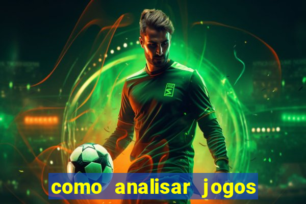 como analisar jogos de futebol para apostar